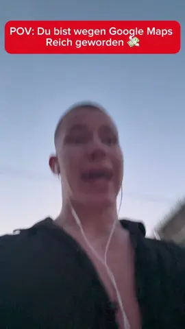 POV: Du bist wegen Google Maps Reich geworden 💸