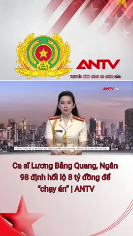 Ca sĩ Lương Bằng Quang, Ngân 98 định hối lộ 8 tỷ đồng để “chạy án” | ANTV #antv #congan #congannhandan #congannhandanvietnam #truyenhinhcongannhandan 