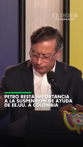 El presidente de Colombia, Gustavo Petro, afirmó este jueves que la decisión de Estados Unidos de retirar su ayuda al país no cambia 