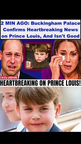 2 MIN AGO: Buckingham Palace Confirms Heartbreaking News on Prince Louis, And Isn't Good