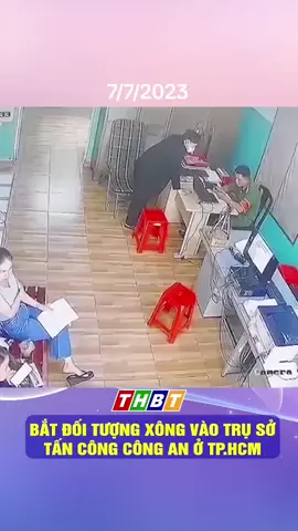 BẮT ĐỐI TƯỢNG XÔNG VÀO TRỤ SỞ TẤN CÔNG CÔNG AN Ở TP.HCM
