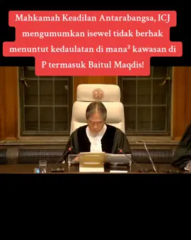 Mahkamah Keadilan Antarabangsa, ICJ mengumumkan Isewel tidak berhak menuntut kedaulatan di mana-mana kawasan di P termasuk Baitul Maqdis! . #freepalestine🇵🇸❤️ #humanity #allah #fyp 