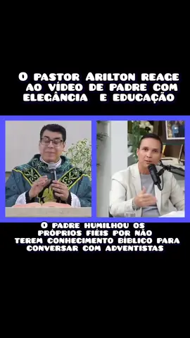 O pastor Arilton reage a vídeo de um padre com muita educação e conhecimento bíblico! veja!!! #adventistas #creatorsearchinsight #sabado #foryoupage #decretodominical 