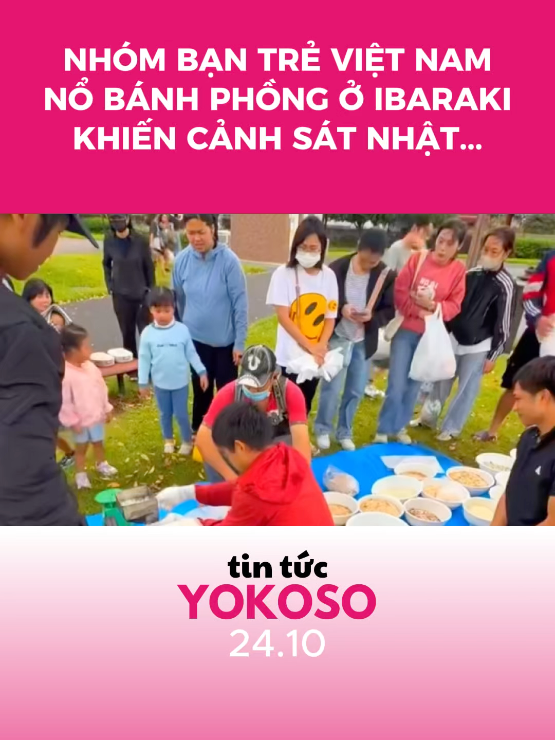 Nhóm bạn trẻ Việt nổ bánh phồng ở Ibaraki, khiến cảnh sát Nhật cũng tò mò đến xem