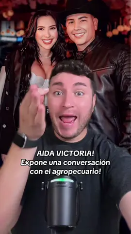 AIDA VICTORIA‼️Expone una conversación con el agropecuario 😱 #aidavictoria #aidavictoriamerlano #chismesito #soyeddynieblas 