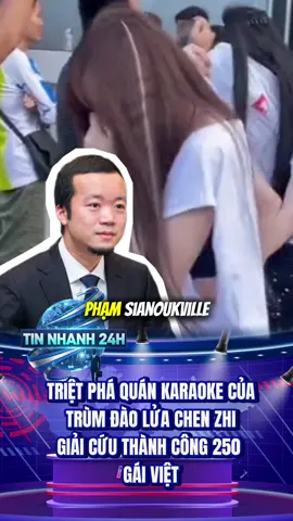 Triệt phá quán Karaoke của ông trùm Chen Zho, giải cứu 250 gái Việt #chenzhi #tintuc #tinnong #tinhot