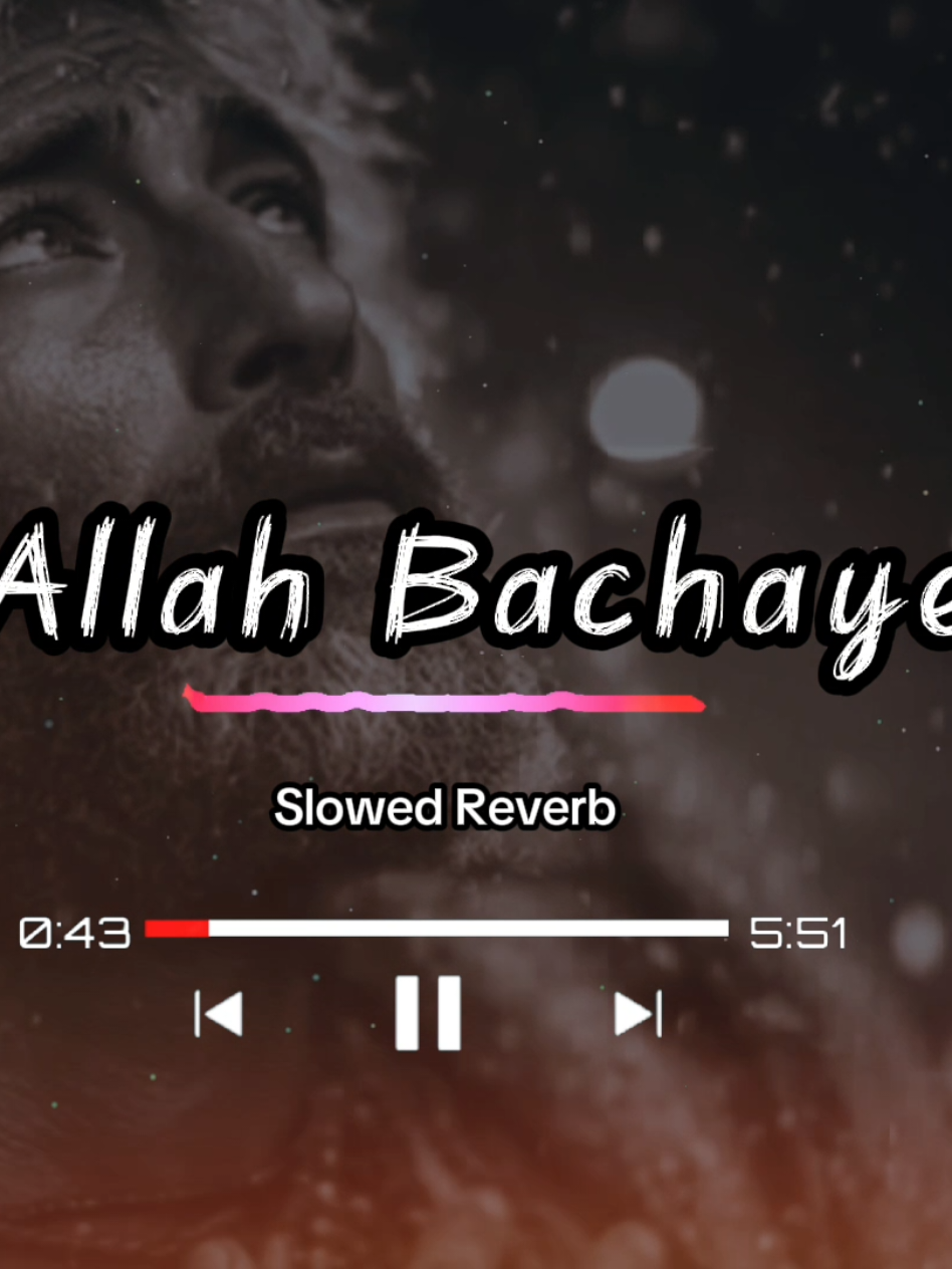 Allah Bachaye (slowed+reverb) #allahbachaye #newsong #slowedandreverb #foryoupagе #viralnow 