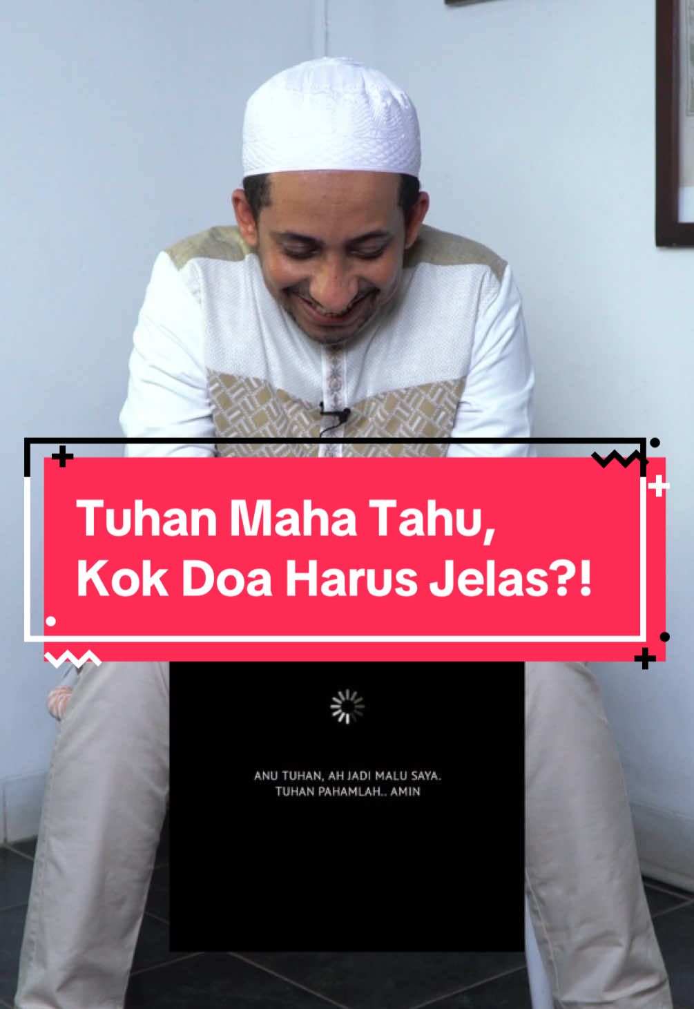 Tuhan ‘kan Maha Tahu, kok masih minta dijelasin saat doa?!
