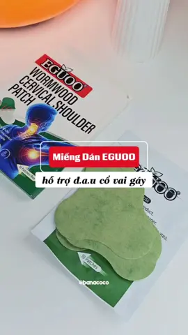 Miếng dán cổ vai gáy Eguoo  #eguoo #miengdanthaomoceguoo #miengdaneguoo #daucovaigay  #banacocoreview 
