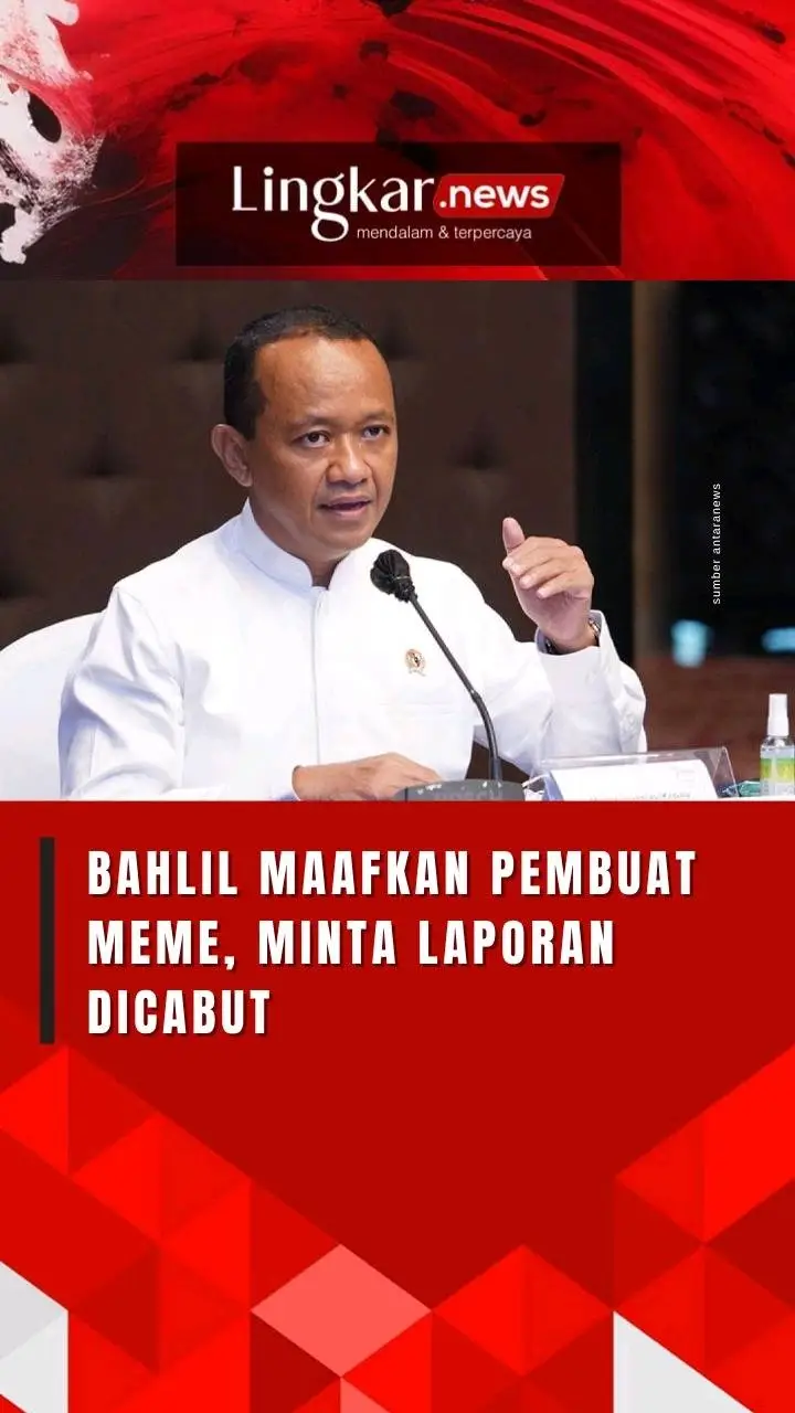 Bahlil Maafkan Pembuat Meme, Minta Laporan Dicabut Menteri ESDM Bahlil Lahadalia menyatakan telah memaafkan pihak yang membuat ujaran kebencian berupa meme tentang dirinya dan meminta sayap organisasi Partai Golkar untuk menghentikan proses pelaporan terkait hal tersebut. 