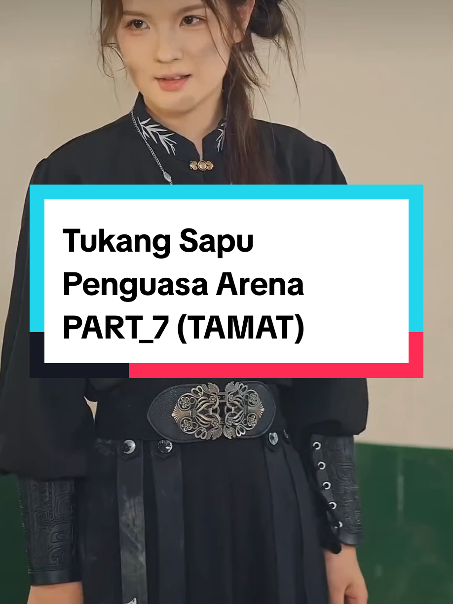 Tukang Sapu Penguasa Arena PART_7 (TAMAT) #viraltiktok #viralvideo #dramachina #fyp #CapCut 