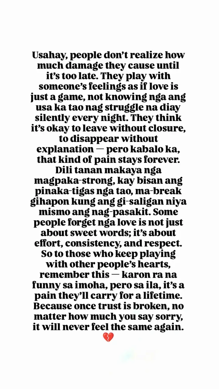 Don’t play with someone’s feelings if you’re not ready to handle their pain.   good pm everyone pasensya og karon Ra balik naka posy busy mangd.
