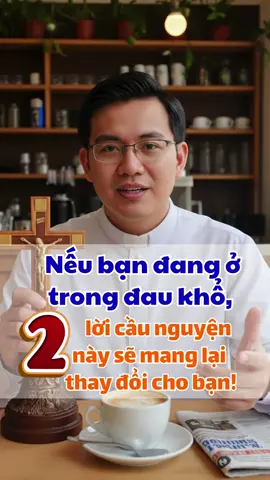 Nếu bạn đang ở trong đau khổ, 2 lời cầu nguyện này sẽ mang lại thay đổi cho bạn! #CongGiao #ChuaGiesu #DucMeMaria #LoiChua #DoiSongDucTin