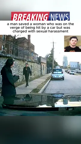 a man saved a woman who was on the verge of being hit by a car but was charged with sexual harassment #news #truecrime #fyp #foryou #usa🇺🇸 