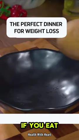 The Perfect Dinner for Weight Loss