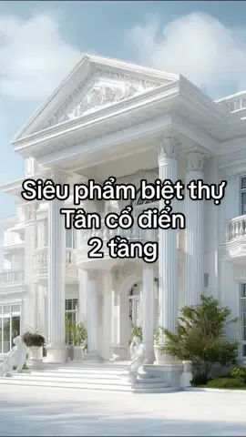 Siêu phẩm biệt thự cho các bác than khảo làm 2026 Thiết kế thi công trọn gói Huy Tran #thietkethicongtrongoi #huytrandesign #bietthutancodien #tancodien #biethutancodiendep 