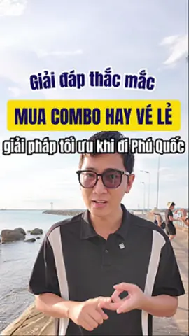 Đi du lịch Phú Quốc nên mua COMBO hay đặt vé lẻ??? Đâu mới là lựa chọn tối ưu?  #dulichphuquoc #phuquoc #namreviewphuquoc #PhuQuoc #combophuquoc