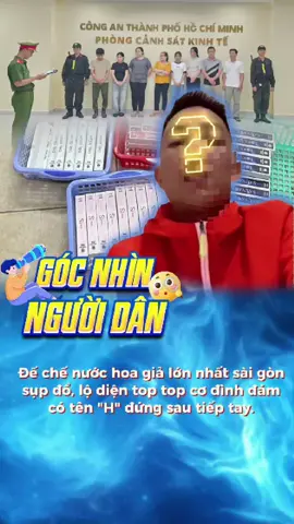 đế chế nước hoa giả lớn nhất sài gòn chính thức sa lưới liên quan đến nhân vật h #huanhoahong #thuvienphapluat #tiktoknews #nuochoa 