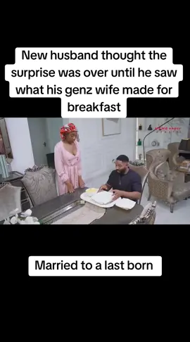 New husband thought the surprise was over until he saw what his genz wife made for breakfast#marriedtoalastborn #fyp #viral #nollywoodmovies 