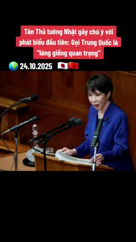 Thủ tướng Sanae Takaichi có bài phát biểu chính sách đầu tiên, gọi Trung Quốc là 'Láng giềng quan trọng' Thủ tướng mới của Nhật Bản Sanae Takaichi đã có bài phát biểu chính sách đầu tiên tại Hạ viện vào ngày 24 tháng 10, cam kết giải quyết lạm phát là ưu tiên hàng đầu. Bà kêu gọi sự hợp tác lưỡng đảng để thông qua ngân sách bổ sung năm 2025, và đề xuất một 