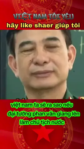 bác giang lên làm chủ tịch nước thì việt nam sẽ ra sao?#toiyeuvietnam#daituongphanvangiang#chutichnuoc#vietnam 