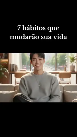 Esses 7 hábitos mudarão a sua vida! ✨️🥹🙏 #motivaçãodiária #motivacional #motivation #coreano #ia 