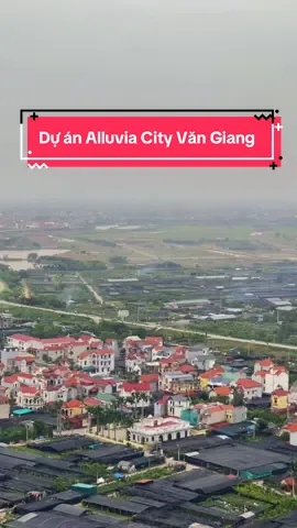 Dự án Alluvia City Văn Giang cạnh Ecopark #ecopark #reviewecopark 