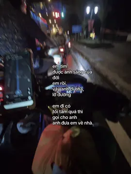 em tìm  được ánh sáng của đời  em rồi,  vậy anh đi nha, lỡ đường em đi có  tối tăm quá thì  gọi cho anh  anh đưa em về nhà. #xhtiktok #fyp #couple #vantruong 