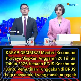 KABAR GEMBIRA! Menteri Keuangan Purbaya Siapkan Anggaran 20 Triliun Tahun 2026 Kepada BPJS Kesehatan Bantu Pemutihan Tunggakan di BPJS bagi masyarakat yang masih nunggak. Sumber : SCTV #Pemutihan #BPJS #BPJSKesehatan #Purbaya #Tunggakan 