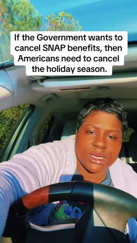 If you want to cancel SNAP benefits then we need to cancel the holiday season🤷🏾‍♀️