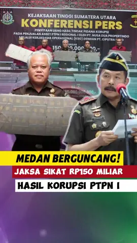 Medan Berguncang! Jaksa Sikat Rp150 Miliar Hasil Korupsi PTPN I ‎#korupsiptpnI #HukumHumanisBerkeadilan #KejagungGaspol #KejatiSumutBeraksi #AntiKorupsiNyata 