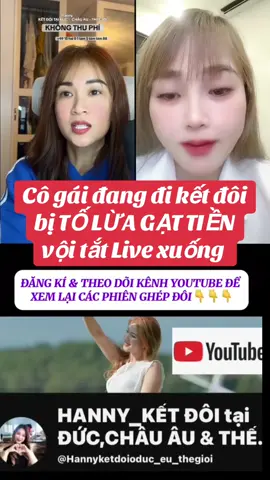 gái đang đi kết đôi bị TỐ LỪA GẠT TIỀN vội tắt Live xuống .  Hanny có mời bạn nửa (Linh) quay lai Live nhưng… mất tích luôn 😭) #hannyghépđôi_châuâu_thếgiới #hannykếtđôimiễnphí #HannyReview360 #hannycuộcsốngởđức #hannydailyvlog 