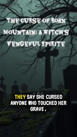 The Witch of Roan Mountain They said she cursed anyone who touched her grave. But when loggers tried to move her bones, they unleashed something that still haunts the mountain today. Discover the truth behind one of Appalachia’s most chilling legends. #hauntedappalachia #ghoststories #witchlegend #roanmountain #hollerbacktruth haunted appalachia, roan mountain witch, appalachian legends, witch curse story, hollerbacktruth, appalachian folklore, mountain ghosts, tennessee hauntings, cursed graves, haunted history, folk magic, ghost legends, roan mountain hauntings
