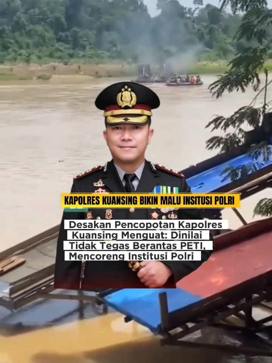 Desakan Pencopotan Kapolres Kuansing Menguat: Dinilai Tidak Tegas Berantas PETI, Mencoreng Institusi Polri Kuantan Singingi, 25 Oktober 2025 – Desakan terhadap pimpinan Polri untuk mengevaluasi dan mencopot jabatan Kepala Kepolisian Resor (Kapolres) Kuantan Singingi (Kuansing) semakin menguat. Hal ini menyusul anggapan meluas di masyarakat dan berbagai kalangan bahwa penindakan terhadap aktivitas Penambangan Emas Tanpa Izin (PETI) di wilayah Kuansing berjalan lamban, tidak tegas, dan terkesan tebang pilih. Pihak-pihak yang menyuarakan desakan ini menilai, maraknya kembali PETI yang merusak lingkungan dan ekonomi lokal telah mencoreng nama baik dan wibawa institusi Kepolisian Republik Indonesia (Polri). 🛑 PETI Kian Merajalela, Kewibawaan Hukum Dipertanyakan Dalam beberapa bulan terakhir, laporan mengenai peningkatan aktivitas PETI di sepanjang Sungai Kuantan dan wilayah Kuansing kembali mendominasi. Kondisi ini kontras dengan komitmen Polri dalam pemberantasan tambang ilegal. 