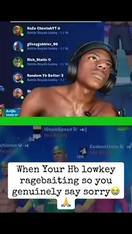 When your Hb ragebaiting so you just say sorry😭🙏#genuinely #trending #viral #fyp #ishowspeed 
