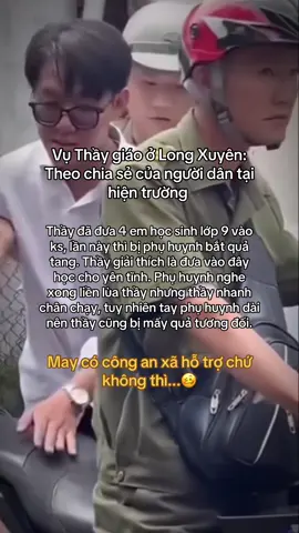 #CapCut Vụ Thầy giáo ở Long Xuyên: Theo chia sẻ của người dân tại hiện trường #tinchinh24h #xuhuongtiktok 
