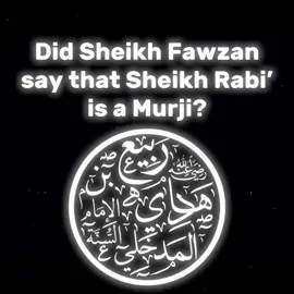 #rabee #madkhali #murji #fawzan #salafi 