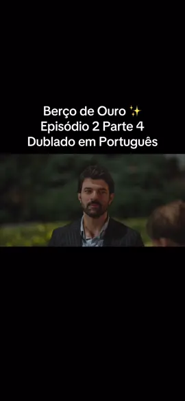 Berço de Ouro ✨ Episódio 2 Parte 4 Dublado em Português #enfesbirakşam #berçodeouro #seriesturcas #dublado #handeercel 