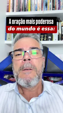 A ORAÇÃO MAIS PODEROSA DO MUNDO É ESSA: #oração #poder #mundo #mae #pai 