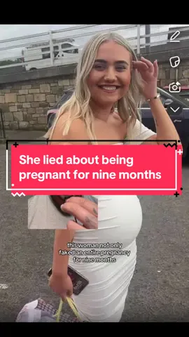 She lied about being pregnant for nine months 