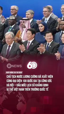 CHỦ TỊCH NƯỚC LƯƠNG CƯỜNG ĐÃ XUẤT HIỆN CÙNG ĐẠI DIỆN 100 QUỐC GIA TẠI CÔNG ƯỚC HÀ NỘI #60giay #theanh28 #tiktoknews #conguochanoi #niemtinso 