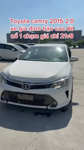 Toyota camry 2015 2.0 xe gia đình bản cao đề nổ 1 chạm giá chỉ 21v8