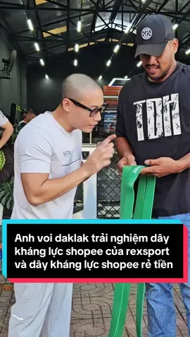 Anh voi daklak trải nghiệm dây kháng lực shopee của rexsport và dây kháng lực shopee rẻ tiền #voidaklak #thedan #rexsports 