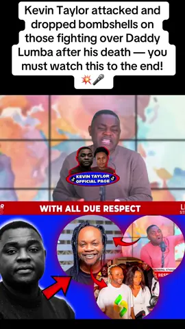 #KevinTaylor #DaddyLumba #GhanaNews #EntertainmentUpdate #MustWatch 