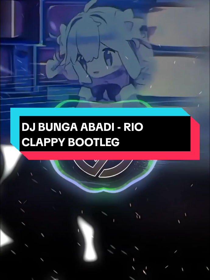 DJ BUNGA ABADI - RIO CLAPPY (BOOTLEG_Awan FVNY) #promomakangajian #kmvrt #fypシ゚ #fyp #foryoupage 