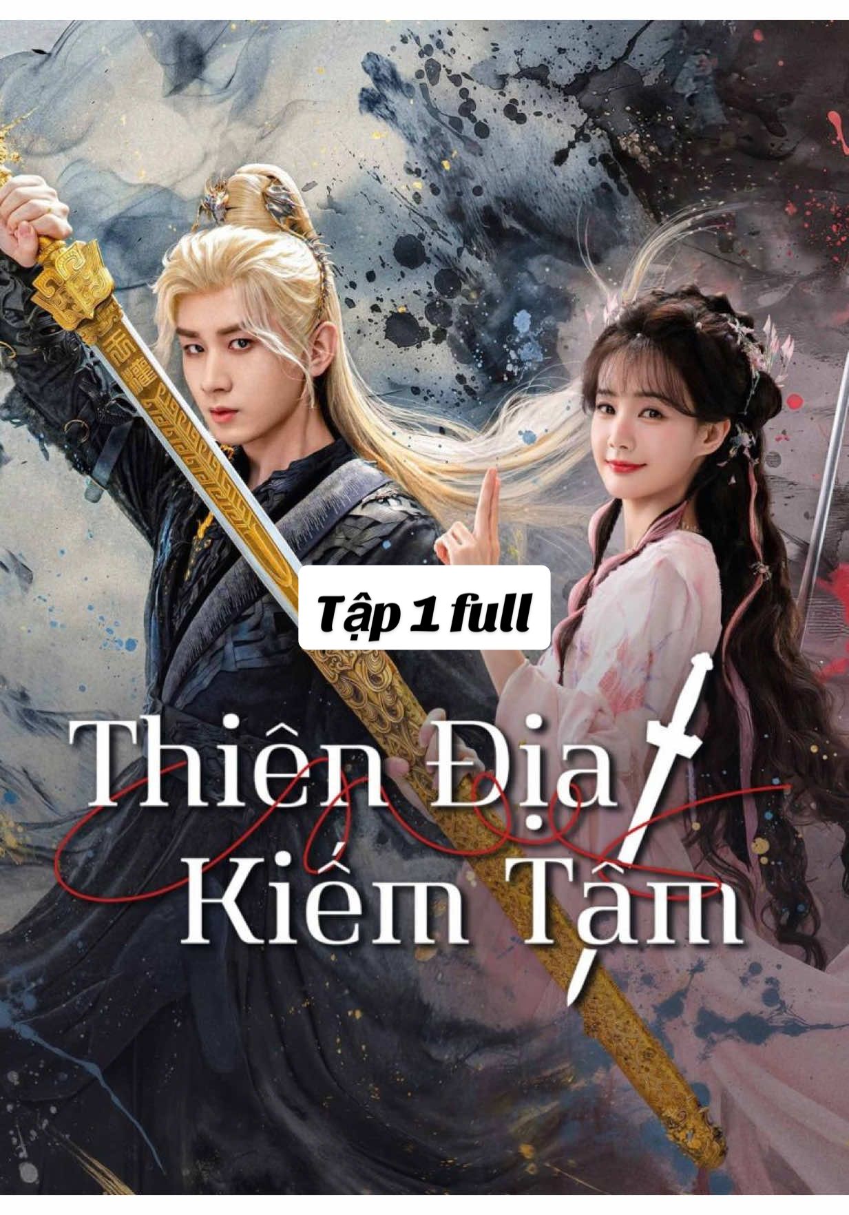 Tập 1 full #thiendiakiemtam #thanhnghi #lynhatdong #trending #xuhuong 