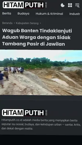 SERANG, HITAM PUTIH – Wakil Gubernur (Wagub) Banten, Dimyati Natakusumah, melakukan inspeksi mendadak (sidak) ke lokasi tambang pasir milik PT Berkah Halal Thayyib di Desa Pagintungan, Kecamatan Jawilan, Kabupaten Serang, pada Kamis (23/10/2025) petang. Kunjungan ini merupakan tindak lanjut atas laporan masyarakat mengenai aktivitas penambangan yang dianggap meresahkan warga sekitar. Sidak tersebut dihadiri oleh sejumlah pejabat Pemerintah Provinsi (Pemprov) Banten, antara lain Plt Asisten Daerah Bidang Perekonomian dan Pembangunan Babar Suharso, Plt Kepala Dinas ESDM Ari James Faraddy, Kepala DPMPTSP Virgojanti, Kepala DLHK Wawan Gunawan, serta Kepala Dinas Perhubungan Tri Nurtopo. Hadir pula unsur Forkopimcam Jawilan dan aparat setempat. Dalam peninjauan itu, Wagub Dimyati menegaskan bahwa Pemprov Banten berkomitmen untuk memastikan seluruh kegiatan usaha, khususnya di sektor pertambangan, berjalan sesuai dengan ketentuan hukum dan memperhatikan kelestarian lingkungan. Selengkapnya kunjungi dan baca di website www.hitamputih.co.id atau klik bio profil akun tiktok hitamputih.  *Wagub Banten Tindaklanjuti Aduan Warga dengan Sidak Tambang Pasir di Jawilan* 👉 Baca selengkapnya: https://hitamputih.co.id/wagub-banten-tindaklanjuti-aduan-warga-dengan-sidak-tambang-pasir-di-jawilan// @dimyati.natakusumah @ABDI BANTEN  #news #tambangpasir #jawilan #banten #kabserang 