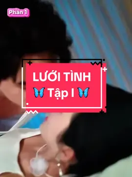 🦋 Tập 1 | Lưới Tình |  Gặp nhau chẳng hẹn mà quen, Cười duyên một cái… tim liền lạc trôi. Tình yêu như kẹo ngọt thôi, Càng nhai càng dính, càng cười càng say ! #foryoupage❤️❤️ #foryoupageofficiall #phimhaymoingay #phimhay #