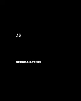 #lagu #tenxi #berubah #mentahanlirik #lyrics 