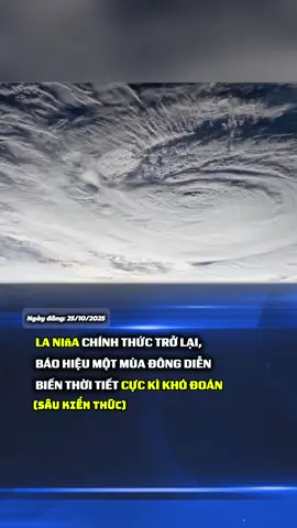 La Niña chính thức quay trở lại, báo hiệu mùa đông khắc nghiệt. Mưa bão cuối năm dự báo tăng mạnh. #xuhuong #tintuc #biendoikhihau #dubaothientai 